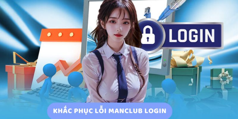 Khắc phục lỗi manclub login