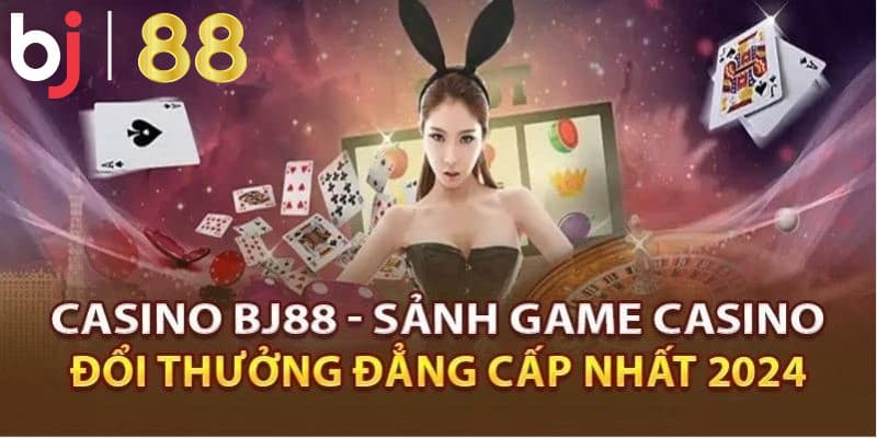 Các trò chơi casino nhà cái BJ88 hấp dẫn bạn nên chơi