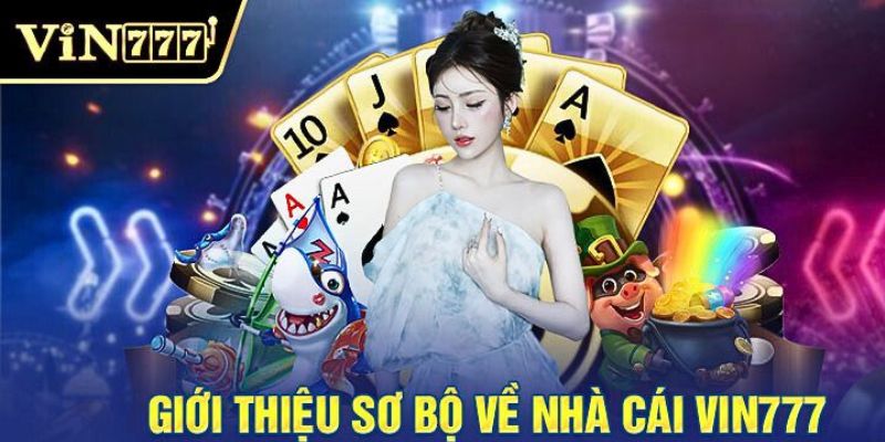 Tổng quan thông tin cơ bản về nền tảng Vin777 link mới 