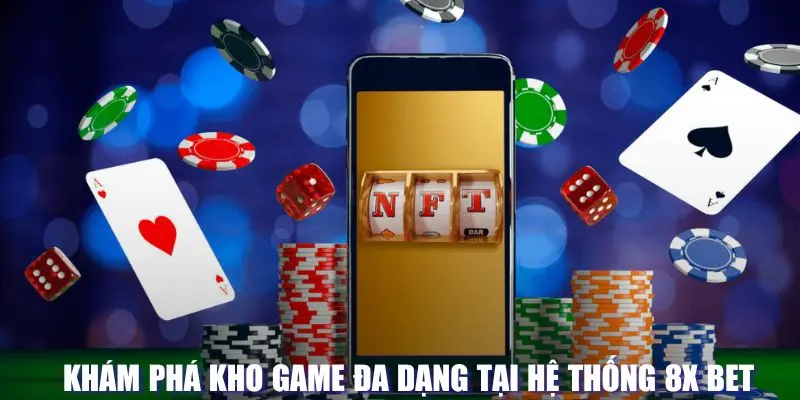 Khám phá kho game đa dạng tại 8XBET