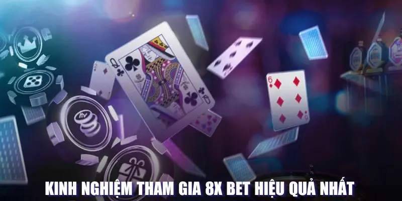 Kinh nghiệm tham gia 8X BET hiệu quả