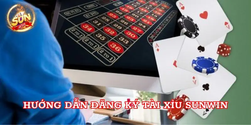 Hướng dẫn đăng ký Tài Xỉu Sunwin