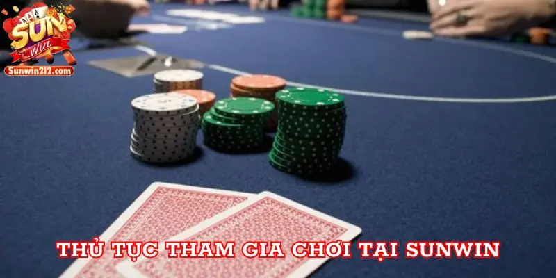 Thủ tục tham gia chơi tại sunwin