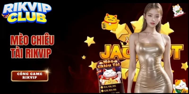 Mèo chiêu tài - Game slot Rikvip siêu hot