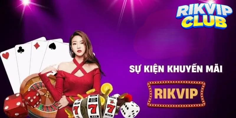 Tổng quan về những khuyến mãi Rikvip