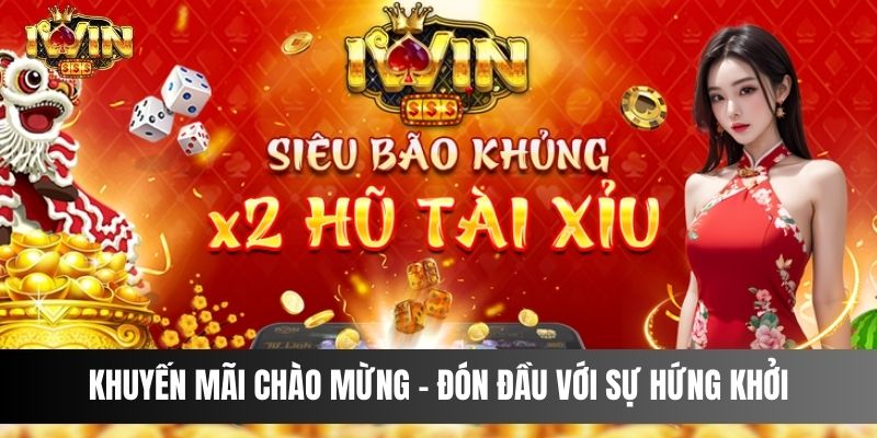 Khuyến Mãi Chào Mừng - Đón Đầu Với Sự Hứng Khởi